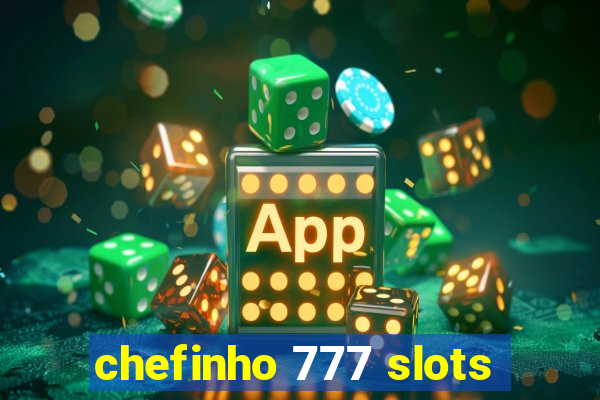 chefinho 777 slots